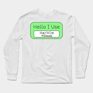 Hello I use He/Him Pronouns Long Sleeve T-Shirt